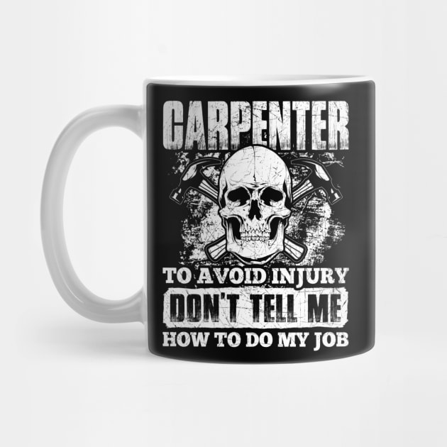 Carpenter Tshirt - To avoid injury don't tell me how to do my job by MADesigns